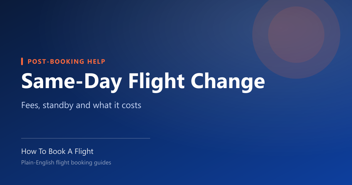 Same-Day Flight Change: Fees, Rules, and How to Do It